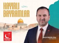 Saadet Partisi Kağıthane İlçe Başkanı Halid Özgür ATAK’tan Ramazan Bayramı Mesajı