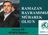 AKMER Başkanı Hamza ER’den Ramazan Bayramı Mesajı