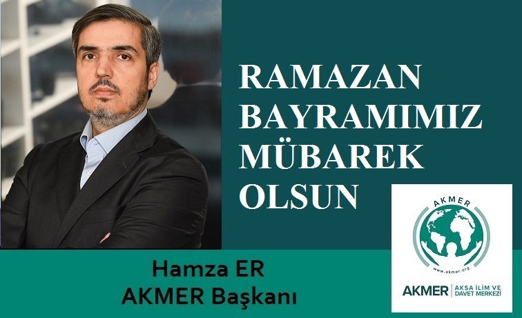 AKMER Başkanı Hamza ER’den Ramazan Bayramı Mesajı