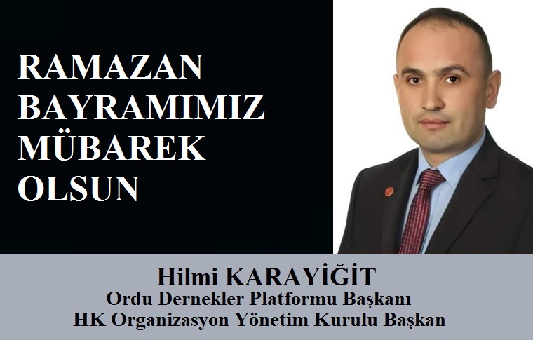HK Organizasyon Yönetim Kurulu Başkanı Hilmi KARAYİĞİT’ten Ramazan Bayramı Mesajı