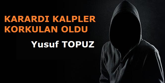 KARARDI KALPLER KORKULAN OLDU