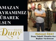 Duay Tekstil Yönetim Kurulu Başkan Yardımcısı Mehmet ÖZAY’dan Ramazan Bayramı Mesajı