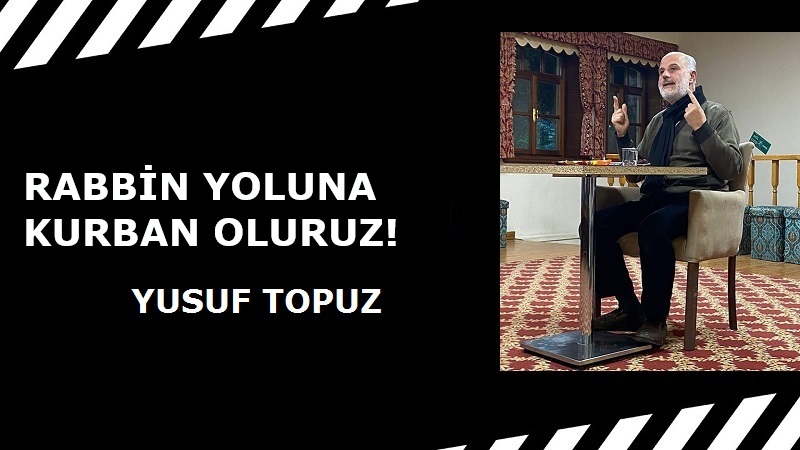 RABBİN YOLUNA KURBAN OLURUZ!