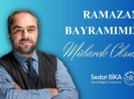 BEM BİR SEN Genel Başkan Yardımcısı Sedat BİKA’dan Ramazan Bayramı Mesajı