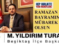 AK Parti Beşiktaş İlçe Başkanı M. Yıldırım TURAN’dan Ramazan Bayramı Mesajı