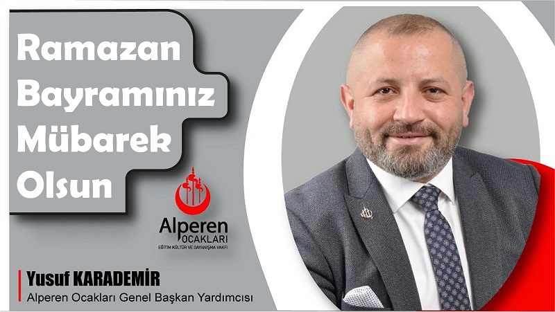Alperen Ocakları Genel Başkan Yardımcısı Yusuf KARADEMİR’den Ramazan Bayramı Mesajı