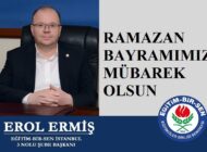 EĞİTİM BİR SEN İstanbul 3 Nolu Şube Başkanı Erol ERMİŞ’ten Ramazan Bayramı Mesajı