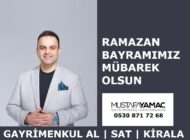 Gayrimenkul Danışmanı Mustafa YAMAÇ’tan Ramazan Bayramı Mesajı