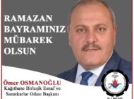 Kağıthane Birleşik Esnaf ve Sanatkarlar Odası Başkanı Ömer OSMANOĞLU’ndan Ramazan Bayramı Mesajı