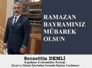 Kağıthane Erzurumlular Derneği Siyasi ve Hukuk İşlerinden Sorumlu Başkan Yardımcısı Secaettin DEMLİ’den Ramazan Bayramı Mesajı