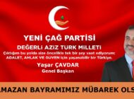 Yeni Çağ Partisi Genel Başkanı Yaşar ÇAVDAR’dan Ramazan Bayramı Mesajı