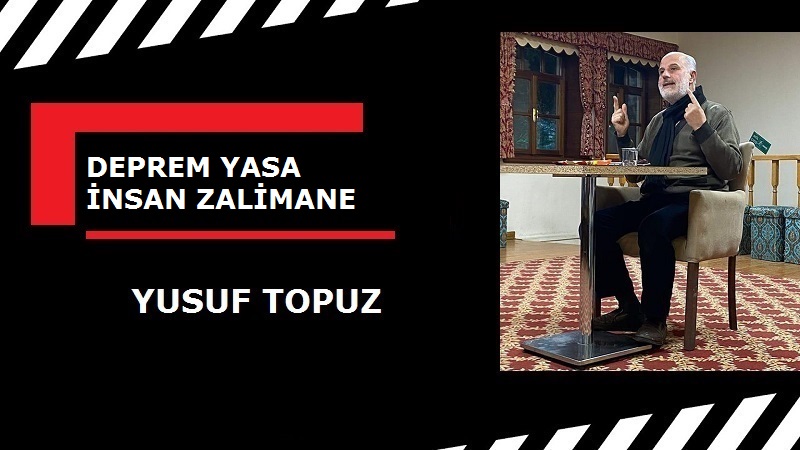 DEPREM YASA İNSAN ZALİMANE