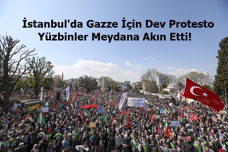 İstanbul’da Gazze İçin Dev Protesto: Yüzbinler Meydana Akın Etti!