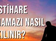 İstihâre Namazı Nasıl Kılınır – İstihâre Nasıl Yapılır?