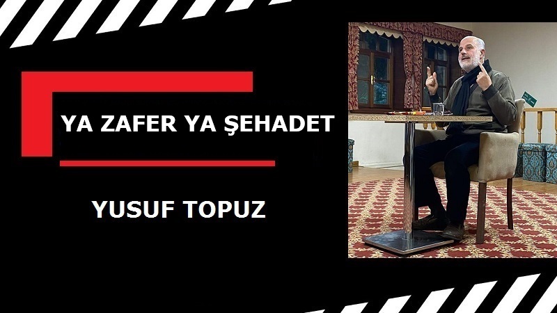 YA ZAFER YA ŞEHADET