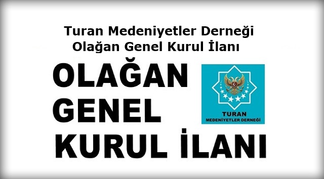 Turan Medeniyetler Derneği Olağan Genel Kurul İlanı