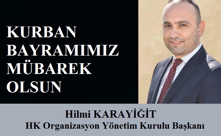 HK Organizasyon Yönetim Kurulu Başkanı Hilmi KARAYİĞİT’ten Kurban Bayramı Mesajı