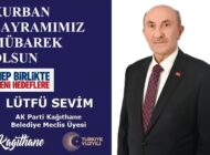 AK Parti Kağıthane Belediye Meclis Üyesi Lütfü SEVİM’den Kurban Bayramı Mesajı