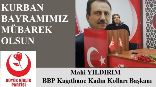 BBP Kağıthane Kadın Kolları Başkanı Mahi YILDIRIM’dan Kurban Bayramı Mesajı