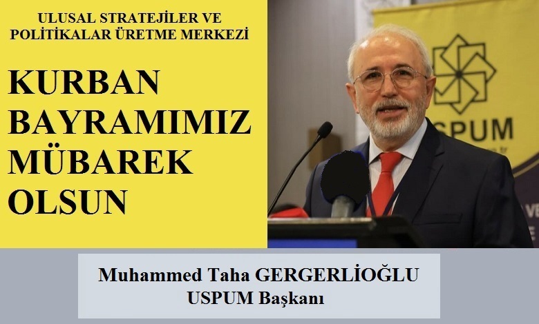 USPUM Genel Başkanı Muhammed Taha GERGERLİOĞLU’ndan Kurban Bayramı Mesajı