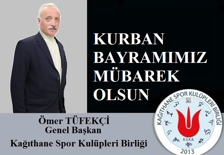 Kağıthane Spor Kulüpleri Birliği Genel Başkanı Ömer Tüfekçi’den Kurban Bayramı Mesajı