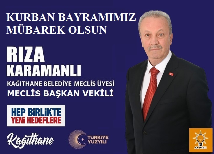 Kağıthane Belediye Meclis Üyesi, Meclis Başkan Vekili Rıza KARAMANLI’dan Kurban Bayramı Mesajı