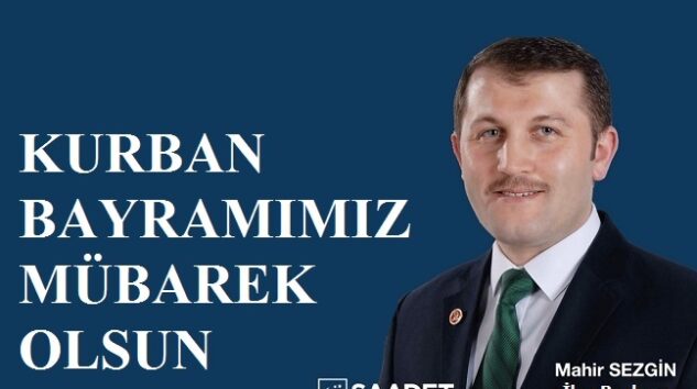 Saadet Partisi Kağıthane İlçe Başkanı Av. Mahir SEZGİN’den Kurban Bayramı Mesajı