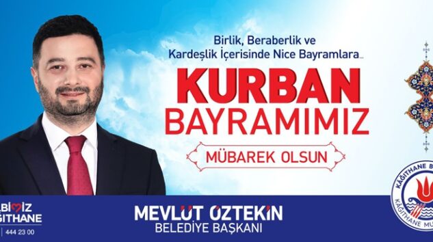 Kağıthane Belediye Başkanı Mevlüt ÖZTEKİN’den Kurban Bayramı Mesajı