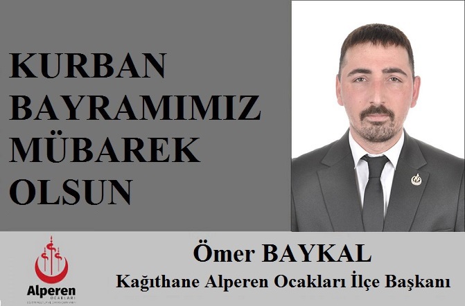 Alperen Ocakları Kağıthane İlçe Başkanı Ömer BAYKAL’dan Kurban Bayramı Mesajı