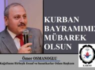 Kağıthane Birleşik Esnaf ve Sanatkarlar Odası Başkanı Ömer OSMANOĞLU’ndan Kurban Bayramı Mesajı