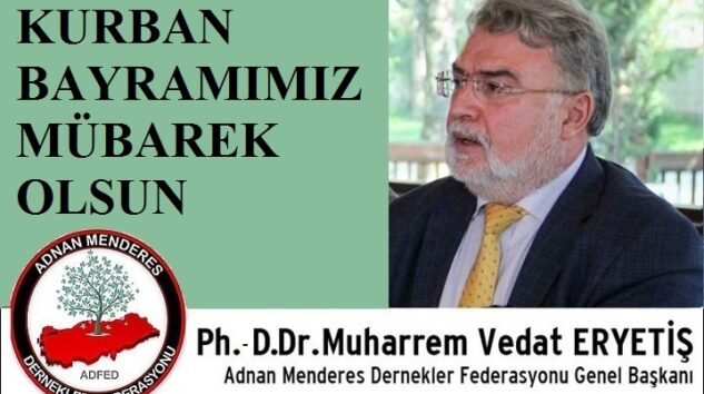 ADFED Genel Başkanı Ph.D.- Dr. Muharrem Vedat ERYETİŞ’ten Kurban Bayramı Mesajı