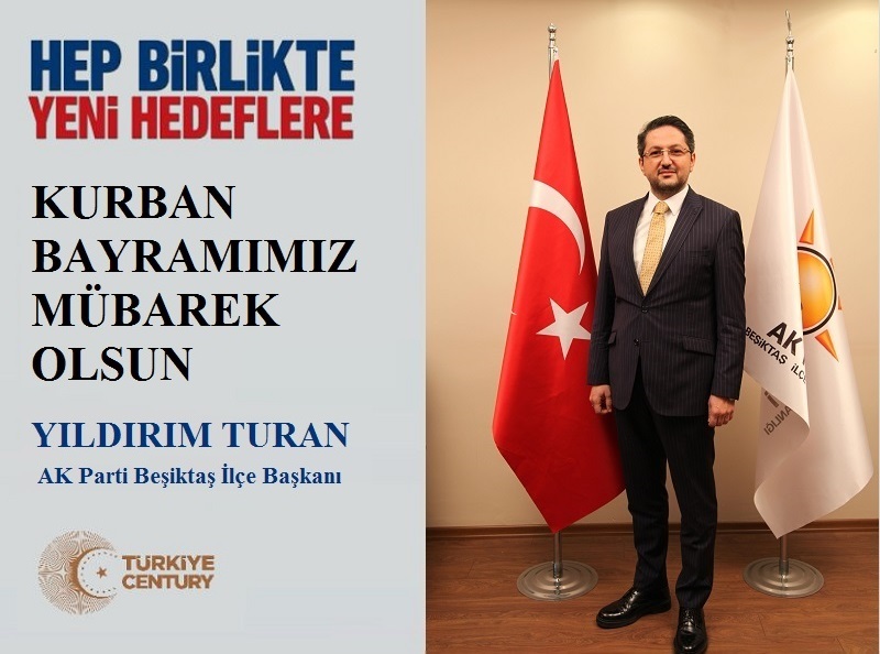 AK Parti Beşiktaş İlçe Başkanı M. Yıldırım TURAN’dan Kurban Bayramı Mesajı