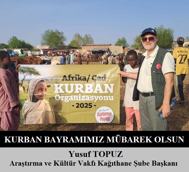 Araştırma ve Kültür Vakfı Kağıthane Şube Başkanı Yusuf TOPUZ’dan Kurban Bayramı Mesajı