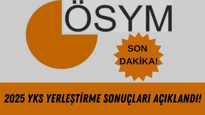 2025 YKS Yerleştirme Sonuçları Açıklandı