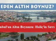 İstanbul’un Altın Boynuzu: Haliç’in Sırrı