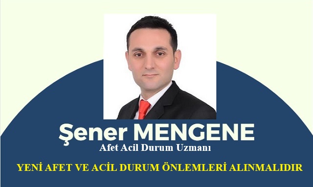 YENİ AFET VE ACİL DURUM ÖNLEMLERİ ALINMALIDIR