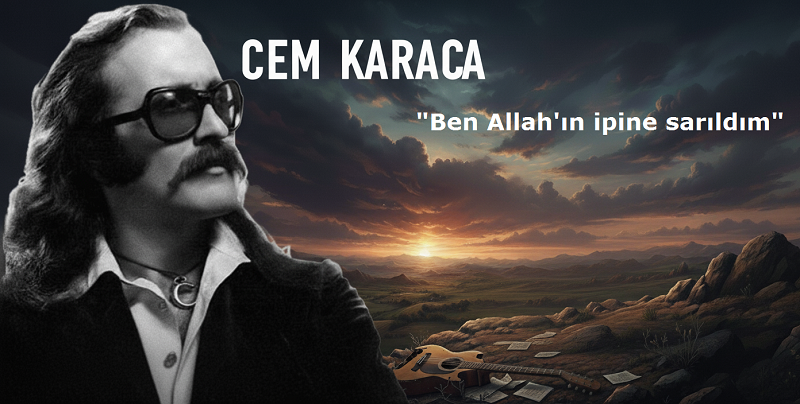 Cem KARACA’nın Bilinmeyen Yüzü: “Hayatımın Anlamı ALLAH’ın İpine Tutunmaktı”