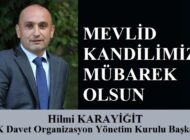 HK Davet Organizasyon Yönetim Kurulu Başkanı Hilmi KARAYİĞİT’ten Mevlid Kandili Mesajı