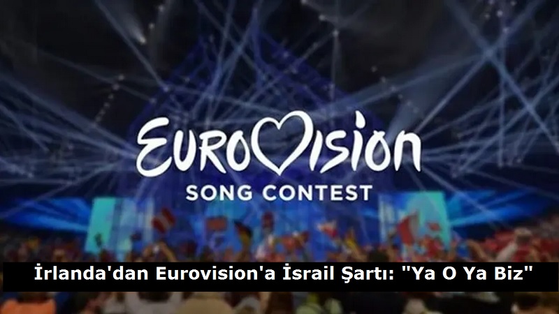 İrlanda’dan Eurovision’a İsrail Şartı: “Ya O Ya Biz”