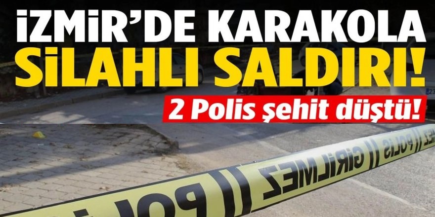 İzmir’de Karakola Saldırı: 2 Polis Şehit Oldu