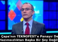Emin Çapa’nın TEKNOFEST’e “Panayır” Demesi “Hazımsızlık”tan Başka Bir Şey Değil