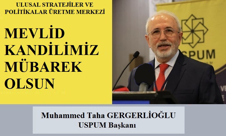 USPUM Genel Başkanı Muhammed Taha GERGERLİOĞLU’ndan Mevlid Kandili Mesajı