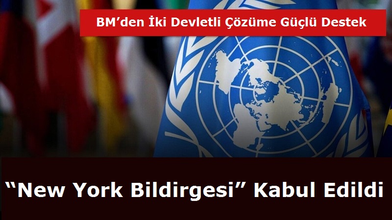BM’den İki Devletli Çözüme Güçlü Destek: “New York Bildirgesi” Kabul Edildi