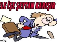ACELE İŞE ŞEYTAN KARIŞIR