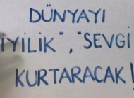 Dünyayı İyilik Kurtaracak