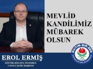 EĞİTİM BİR SEN İstanbul 3 Nolu Şube Başkanı Erol ERMİŞ’ten Mevlid Kandili Mesajı