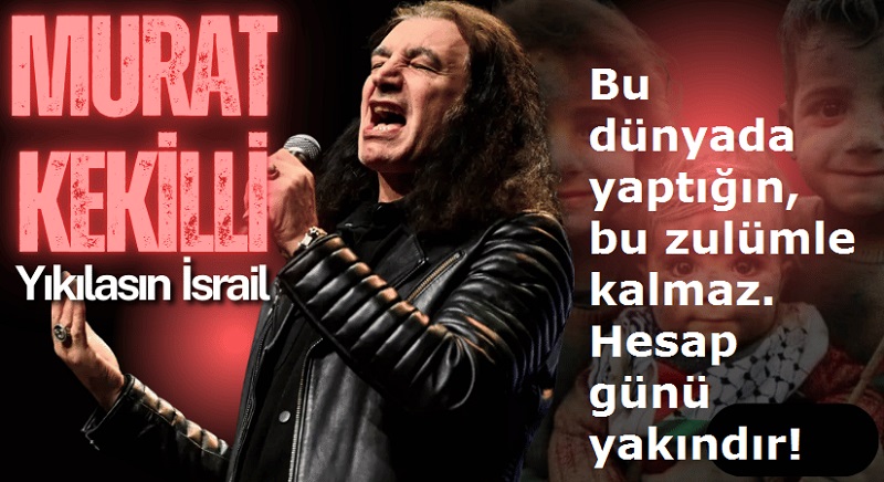Murat Kekilli’nin Protest Rock’u: “Yok Olasın İsrail” Şarkısı, Müzikten Öte Bir Haykırış