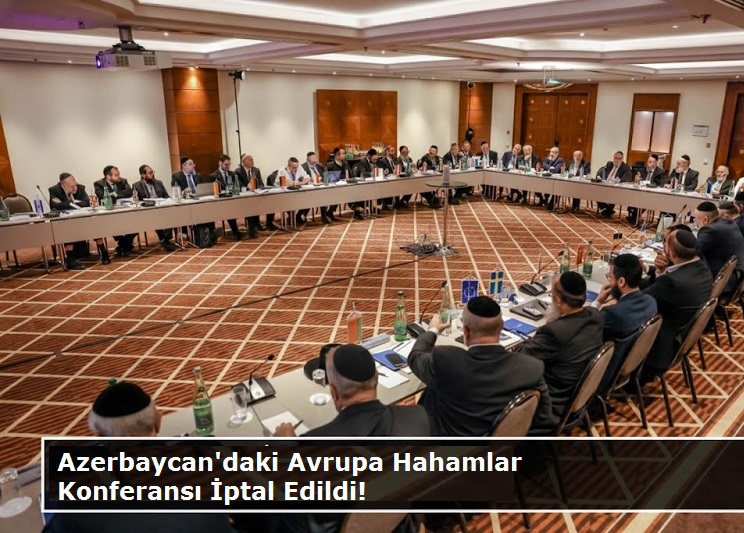 Azerbaycan’daki Avrupa Hahamlar Konferansı İptal Edildi!