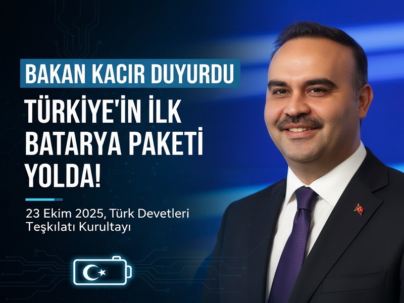 Bakan Kacır Duyurdu: Türkiye’nin İlk Yerli Batarya Paketi Yolda!
