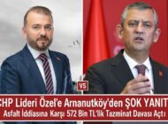 CHP Lideri Özel’e Arnavutköy’den Şok Yanıt! Asfalt İddiasına Karşı 572 Bin TL’lik Tazminat Davası Açtı